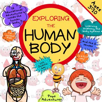 Exploring the Human Body with Smartie bee: 16 educational adventures inside the human body for curious kids. Learning anatomy, the body systems and the 5 senses in a fun way! Ages 3-10