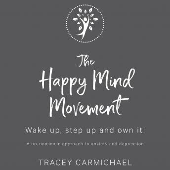The Happy Mind Movement: Wake up, step up and own it