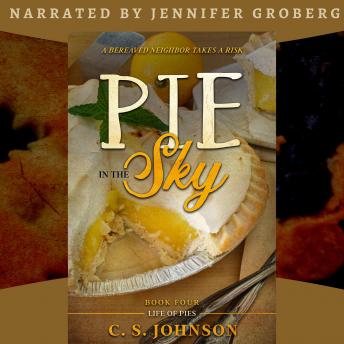Pie in the Sky: A Bereaved Neighbor Takes a Risk