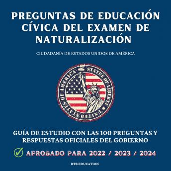 [Spanish] - Preguntas de Educación Cívica del Examen de Naturalización: Ciudadanía de Estados Unidos de América - Guía de estudio con las 100 preguntas y respuestas oficiales del gobierno (2022/2023/2024)