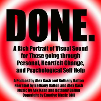 Done.: A rich portrait of visual sound for those going through personal heartfelt change and psychological self help