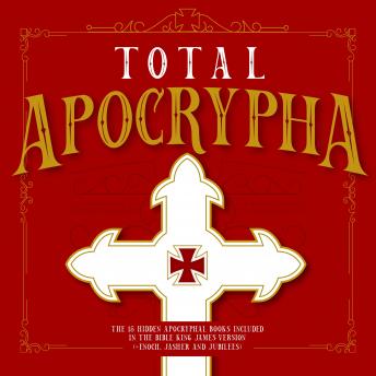 Download Total Apocrypha: The 15 Hidden Apocryphal Books Included In The Bible King James Version by King James, R.H. Charles