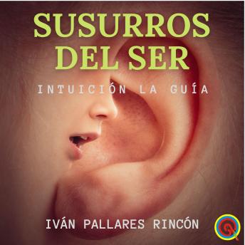 [Spanish] - Susurros del Ser: Intuición la Guía