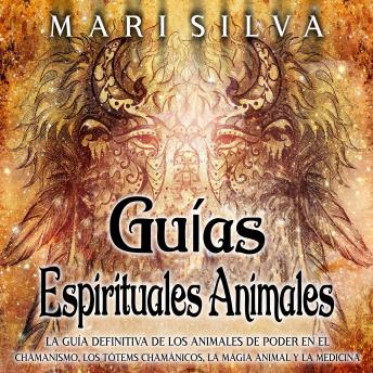 [Spanish] - Guías espirituales animales: La guía definitiva de los animales de poder en el chamanismo, los tótems chamánicos, la magia animal y la medicina