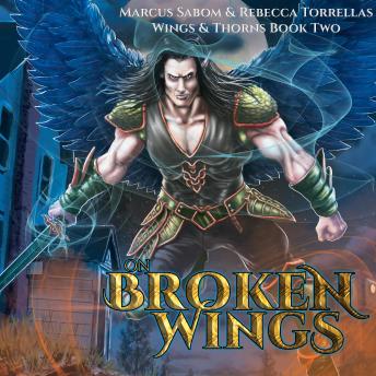 A On Broken Wings (Wings & Thorns, Book 2): Urban Fantasy Warrior Fairy Series