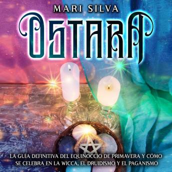 [Spanish] - Ostara: La guía definitiva del equinoccio de primavera y cómo se celebra en la wicca, el druidismo y el paganismo