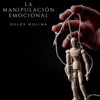 [Spanish] - La manipulación emocional: ¿Por que me dejo manipular ? ¿por que manipulo?