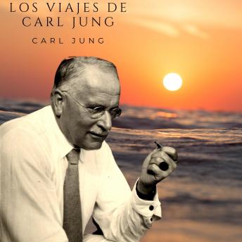 [Spanish] - Los viajes de Carl Jung: Carl Gustav Jung