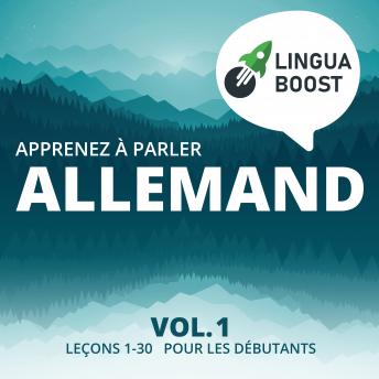 [French] - Apprenez à parler allemand Vol. 1: Leçons 1-30. Pour les débutants.