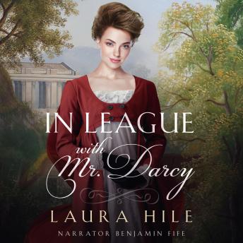 In League with Mr. Darcy: A Lighthearted Elizabeth and Darcy Romance