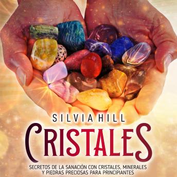 [Spanish] - Cristales: Secretos de la sanación con cristales, minerales y piedras preciosas para principiantes