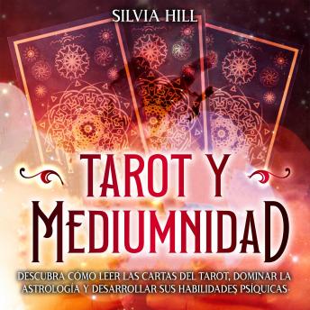 [Spanish] - Tarot y Mediumnidad: Descubra cómo leer las cartas del tarot, dominar la astrología y desarrollar sus habilidades psíquicas