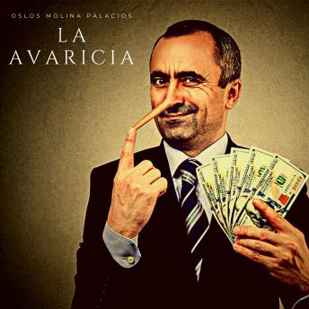 La avaricia: Los 7 defectos de caracter