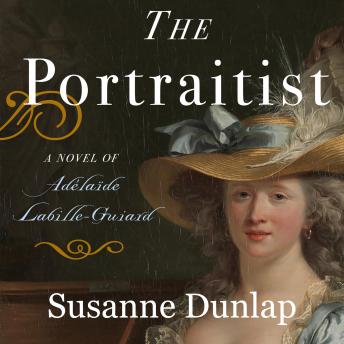 The Portraitist: A Novel of Adélaïde Labille-Guiard