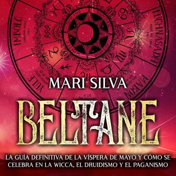 [Spanish] - Beltane: La guía definitiva de la Víspera de Mayo y cómo se celebra en la wicca, el druidismo y el paganismo