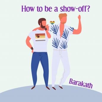 How to be a show-off?