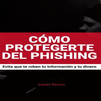 [Spanish] - Cómo protegerte del phishing. Evita que te roben tu información y tu dinero