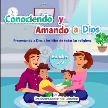 [Spanish] - Conociendo y Amando a Dios: Presentando a Dios a los hijos de todas las religionesThe Sincere Seeker Collection