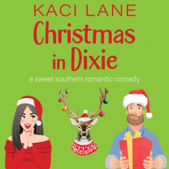 Christmas in Dixie: A Sweet Southern Romantic Comedy
