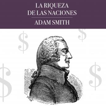 La Riqueza de las Naciones, Audio book by Adam Smith