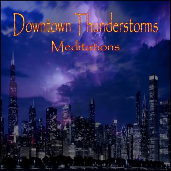 Downtown Thunderstorms (Meditations)