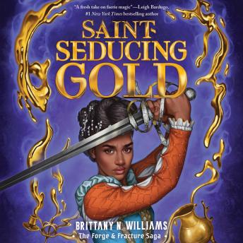 Saint-Seducing Gold: The Forge & Fracture Saga, Book 2
