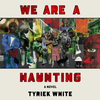 We Are A Haunting: A Novel