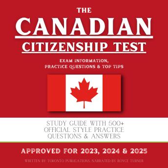 The Canadian Citizenship Test: Study Guide with 500+ Official Style Practice Questions & Answers (Living in Canada)