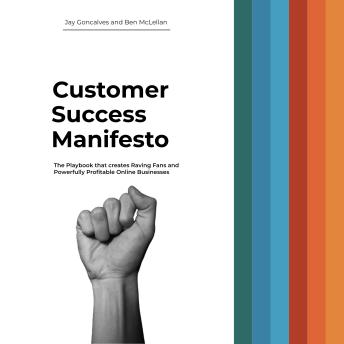 Customer Success Manifesto: How to get clients to stay longer, feel happy and achieve better results.