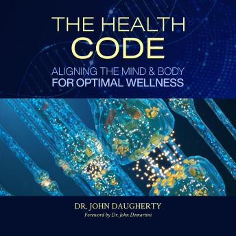 The Health Code: Aligning the Mind and Body for Optimal Wellness