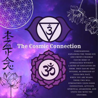 The Cosmic Connection: The Third Eye and Crown Chakras
