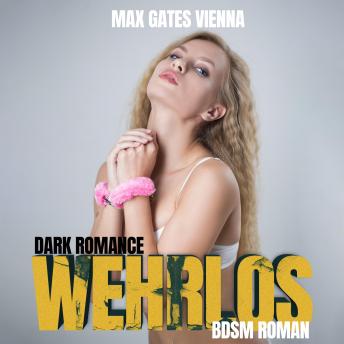 [German] - Wehrlos - Dark Romance BDSM Roman: Harte BDSM Kurzgeschichte