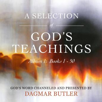 A Selection of God's Teachings:  Album 1: God's Word Channeled and Presented by Dagmar Butler