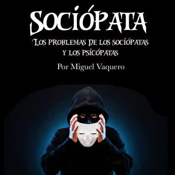 [Spanish] - Sociópata: Los problemas de los sociópatas y los psicópatas