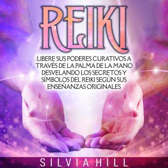 [Spanish] - Reiki: Libere sus poderes curativos a través de la palma de la mano desvelando los secretos y símbolos del Reiki según sus enseñanzas originales