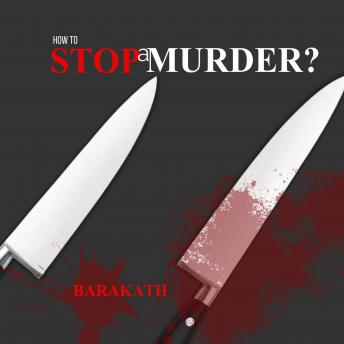How to stop a murder?