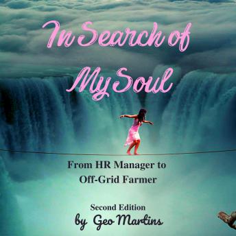 In Search of My Soul: From Human Resources Manager to Off- Grid Farmer