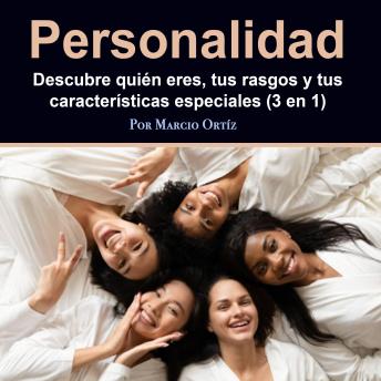 [Spanish] - Personalidad: Descubre quién eres, tus rasgos y tus características especiales (3 en 1)