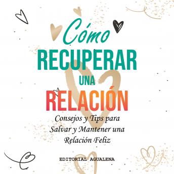 [Spanish] - Cómo recuperar una Relación: Consejos y Tips para Salvar y Mantener una Relacion Feliz