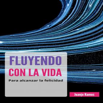 [Spanish] - Fluyendo con la vida para alcanzar la felicidad