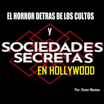 [Spanish] - El horror detrás de los cultos y sociedades secretas en Hollywood: Sociedades secretas en Hollywood