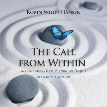 The Call From Within: Accomplishing Your Meaningful Project