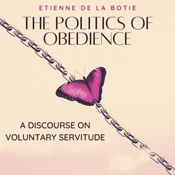 Download Politics of Obedience: A Discourse on Voluntary Servitude by Etienne De La Botie