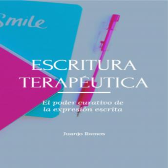 [Spanish] - Escritura terapéutica. El poder curativo de la expresión escrita