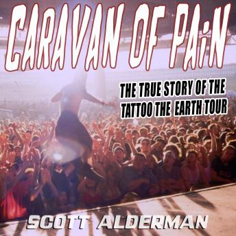 Caravan of Pain: The True Story of the Tattoo the Earth Tour