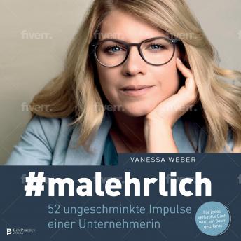Download #malehrlich: 52 ungeschminkte Impulse einer Unternehmerin by Vanessa Weber