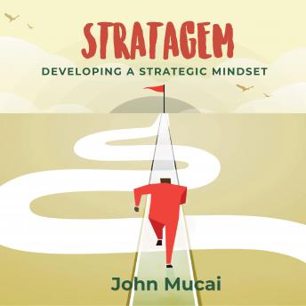 Stratagem: Developing a Strategic Mindset