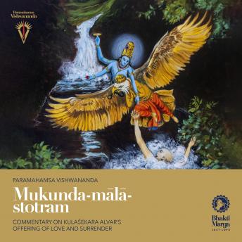 Download Mukunda-mālā-stotram: Commentary on Kulaśekhara Alvar's Offering of Love and Surrender by Paramahamsa Vishwananda