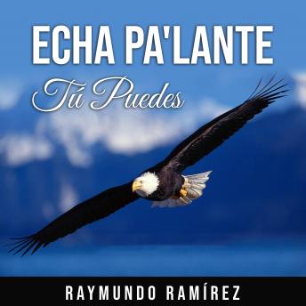 Download ECHA PA'LANTE: Tú Puedes by Raymundo Ramírez