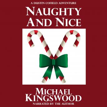 Naughty And Nice: A Dustin Cofield Adventure